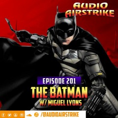 Episode 201: The Batman w/ Miguel Lyons