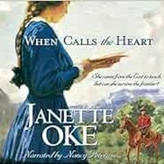 [GET] KINDLE PDF EBOOK EPUB When Calls the Heart (Canadian West, 1) by Janette OkeNancy Peterson �