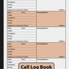 [PDF DOWNLOAD] Call Log Book for Office with Notes: Phone Calls. Voicemails and Messages Notebook