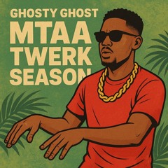 Ghosty Ghost - Mtaa Twerk Season