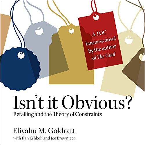 free PDF 🗸 Isn’t it Obvious: Retailing and the Theory of Constraints by  Eliyahu M.