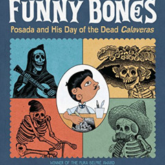 Read EBOOK 💕 Funny Bones: Posada and His Day of the Dead Calaveras (Robert F. Sibert