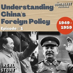 The Real Story: Understanding China's Foreign Policy -- 1949-1959