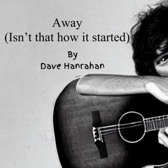 Away - Isn’t That How it Started? (Live) By Dave Hanrahan 🌎 Music