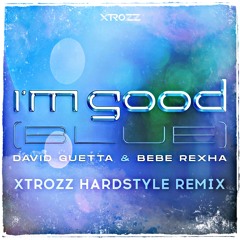 David Guetta Ft. Bebe Rexha - I'm Good (Blue) (XTROZZ Hardstyle Remix)