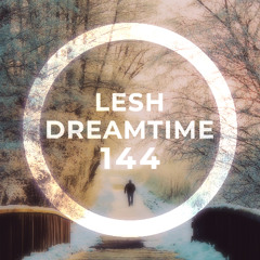 ♫ DreamTime Episode 144