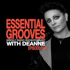 ESSENTIAL GROOVES WITH DEANNE EPISODE 105