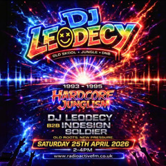 Leodecy B2B Indesign Soldier, Hardcore Junglism - Old Skool vs New Skool -  25th April 2025