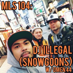 MLS 104: "YOU ALREADY SNOW" Dj Illegal of the Snowgoons with Omen44