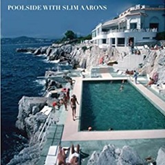Stream⚡️DOWNLOAD❤️ Poolside With Slim Aarons Ebooks