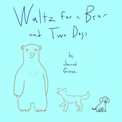 Waltz for a Bear and Two Dogs