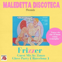 " FRIZZER " GUEST MIX by ZONZO - GLOVE PARTY ( BARCELONA )10TH MIX SPECIAL