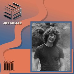 333 Sessions 024 - Joe Miller