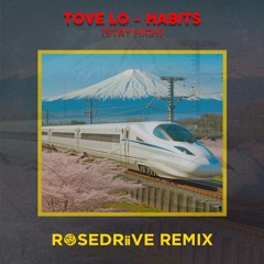 TOVE LO - HABITS (STAY HIGH) [ROSEDRiiVE REMIX]