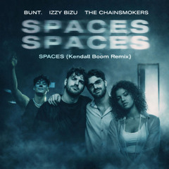BUNT, The Chainsmokers, Izzy Bizu – Spaces (Kendall Boom Remix) [FREE DOWNLOAD]