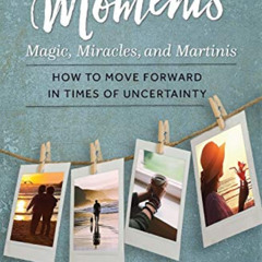 [VIEW] PDF 📖 Moments: Magic, Miracles, and Martinis by  Amy Van Atta Slater KINDLE P
