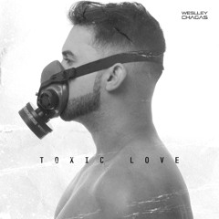 Toxic Love - Weslley Chagas (Extended) FREE DOWNLOAD