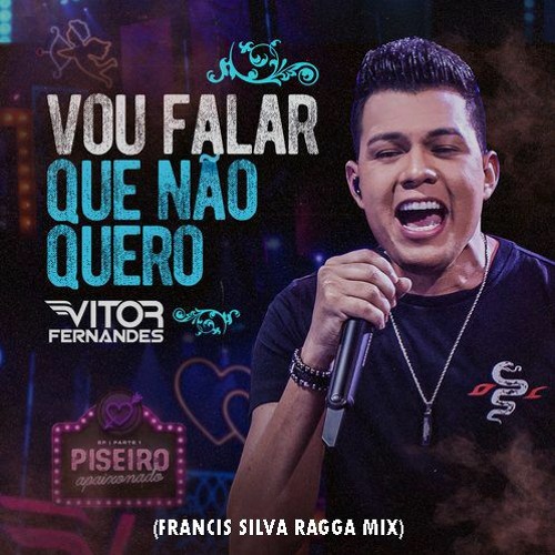 Vitor Fernandes - Vou Falar Que Não Quero (Francis Silva Ragga Mix)