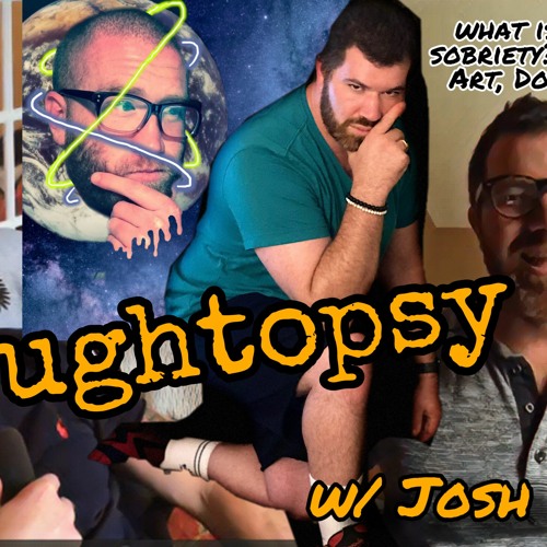 Thoughtopsy w/ Josh Landau (what is emotional sobriety??)