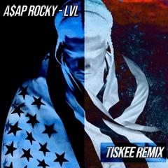 A$AP Rocky - LVL (Tiskee Remix)