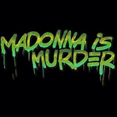 Madonna Is Murder - Power Of Survive
