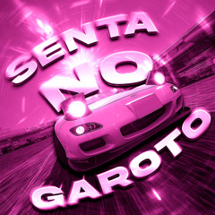 SENTA NO GAROTO (Super Slowed)