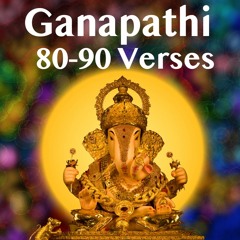 Ganapathi Sahasranama  Verses 80 - 90 Translation & Meanings