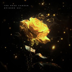 The Rose Garden: Episode 001