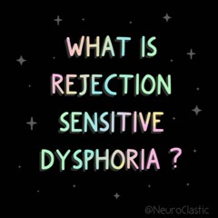 Living with Rejection Sensitive Dysphoria