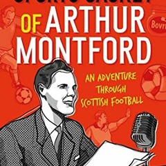 GET EBOOK EPUB KINDLE PDF Bring Me the Sports Jacket of Arthur Montford: An Adventure Through Scotti