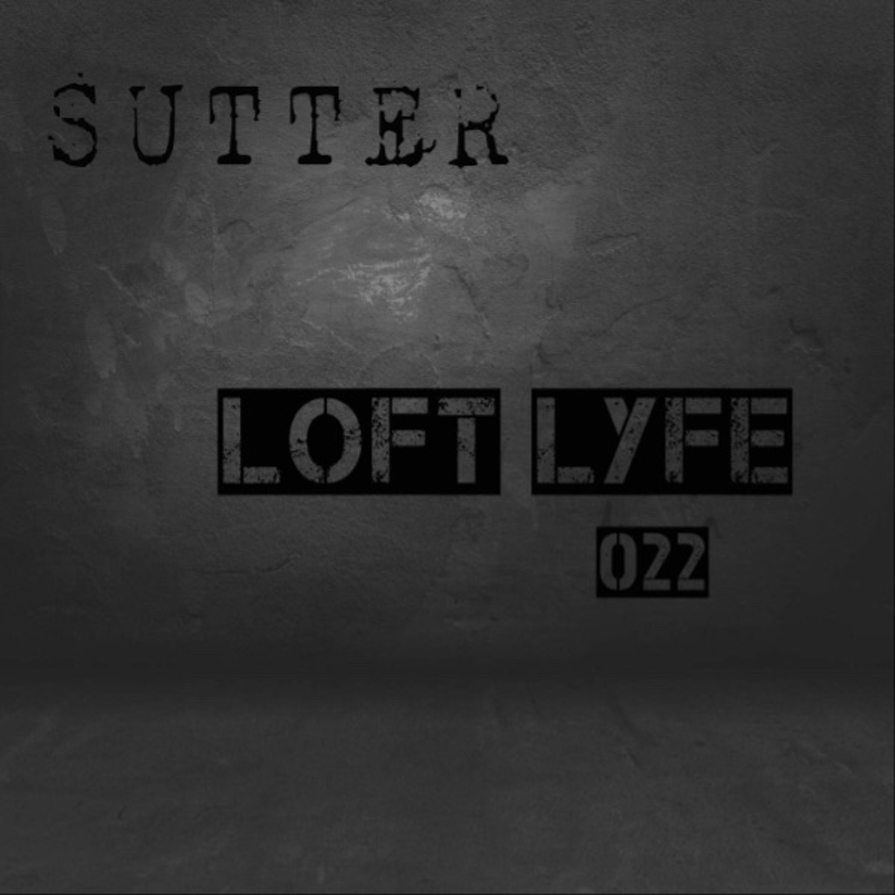 Sutter - Loft Lyfe - 022 episode artwork