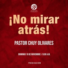 Chuy Olivares - ¡No mirar atrás!