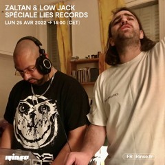Zaltan & Low Jack : spéciale LIES Records - 25 Avril 2022