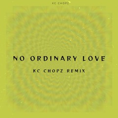 No Ordinary Love (KC CHOPZ Remix)