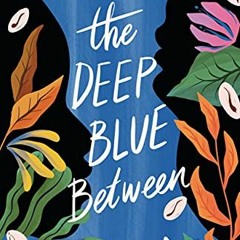 [READ] [EBOOK EPUB KINDLE PDF] The Deep Blue Between by  Ayesha Harruna Attah ✉️