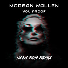 Morgan Wallen-You Proof (Ncky Rch Remix)