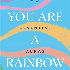 [GET] PDF EBOOK EPUB KINDLE You Are A Rainbow: Essential Auras (Now Age series) by  Emma Lucy Knowle