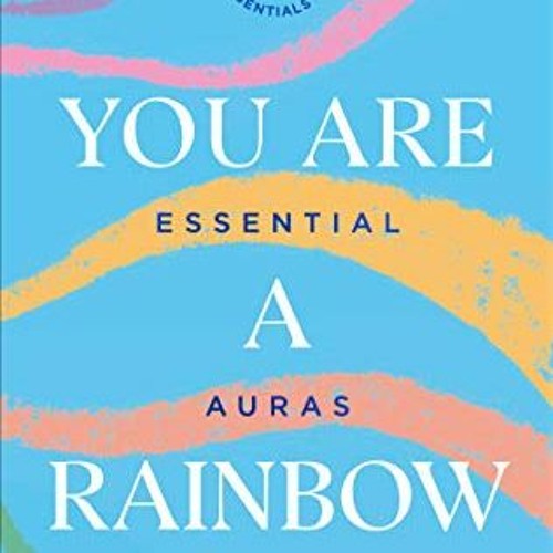 [GET] PDF EBOOK EPUB KINDLE You Are A Rainbow: Essential Auras (Now Age series) by  Emma Lucy Knowle