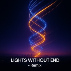 LIGHTS WITHOUT END - Remix