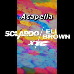 Solardo & Eli Brown - XTC (Studio Acapella) FREE DOWNLOAD (DJ Code Meister Remake) 126 bpm