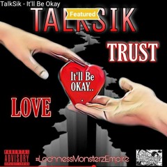 TalkSik - Itll be Okay (Love u Chelsea)