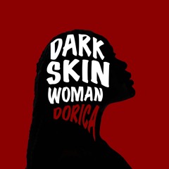 Dorica - Darkskin Woman (Prod. by BlackTRIBEBeats)