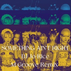 【XG】SOMETHING AIN'T RIGHT(DJ Jo=Rice M Groove Remix)