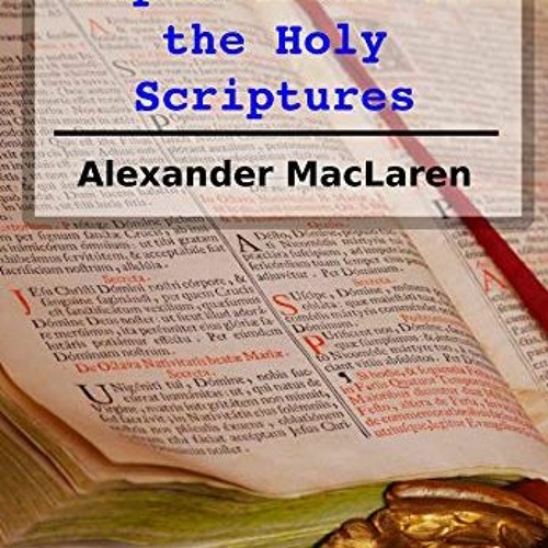 [ACCESS] KINDLE 📖 Alexander MacLaren's Expositions of Holy Scripture by  Alexander M