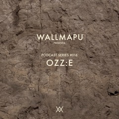 WallMapu podcast series #16 - Ozz:E