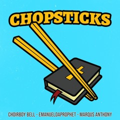 Chopsticks (with EmanuelDaProphet & Choirboy Bell)