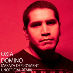 Oxia - Domino (Izakaya Deployment unofficial remix)