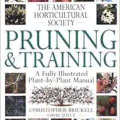 download KINDLE ✔️ American Horticultural Society Pruning & Training by Christopher B