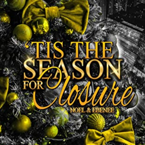 Get PDF 📒 Tis the Season for Closure: Noel & Ebenee by  Kami Holt EBOOK EPUB KINDLE