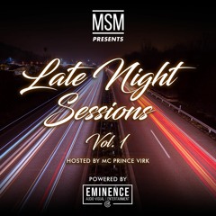 Late Night Sessions Vol. 1 - DJ MSM - Hosted By MC Prince Virk